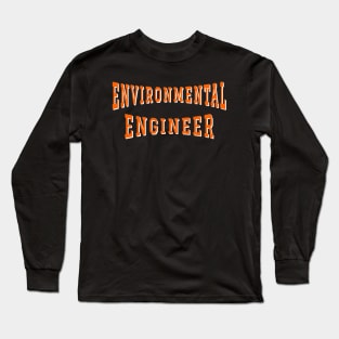 Environmental Engineer in Orange Color Text Long Sleeve T-Shirt